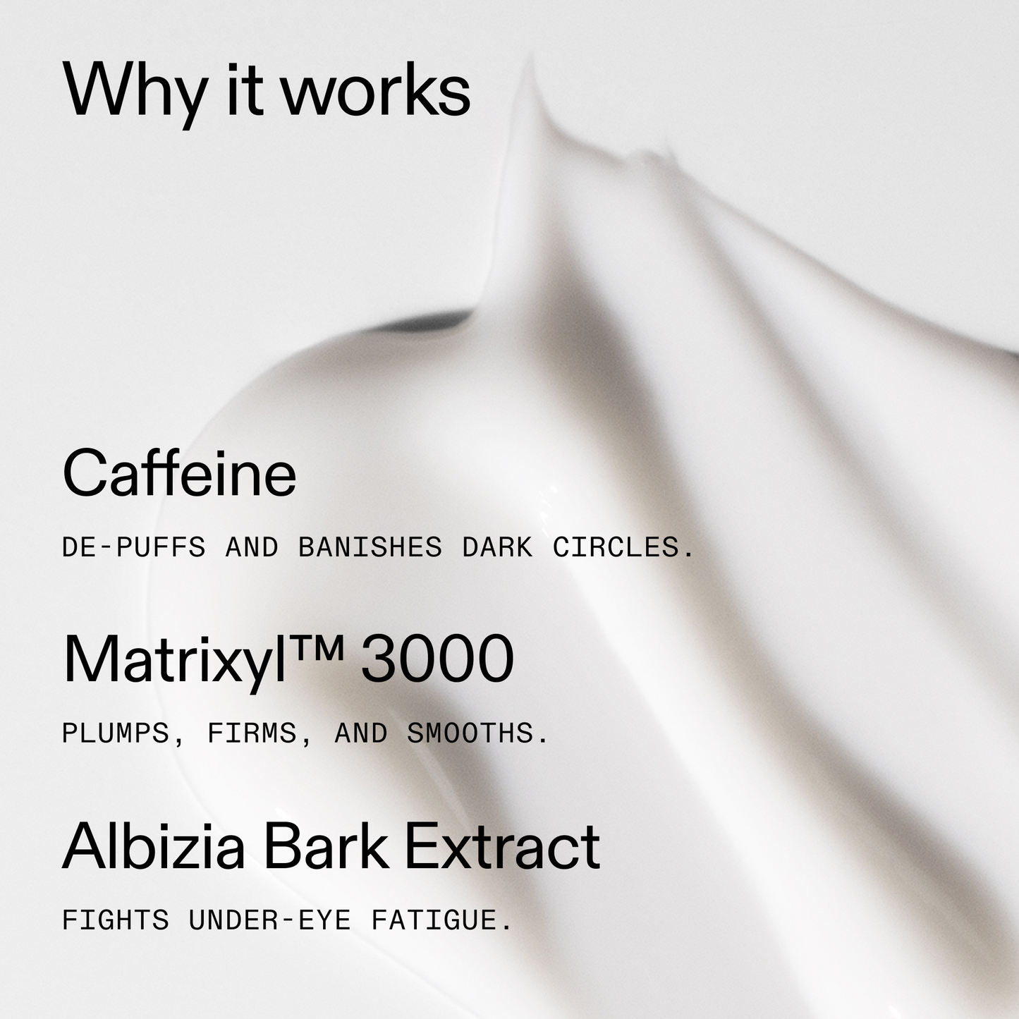 caffeine-eye-cream-c9 Caffeine_Eye_Why_it_works_2000x2000_fa0118f9-400f-4f52-8f34-aeb50229442c.png